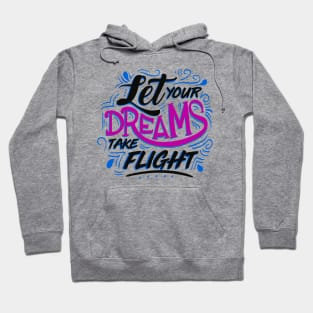 Let Yours Dreams Take Flight Hoodie